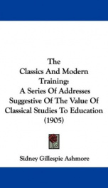 the classics and modern training a series of addresses suggestive of the value_cover