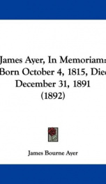 james ayer in memoriam born october 4 1815 died december 31 1891_cover