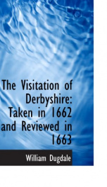 the visitation of derbyshire taken in 1662 and reviewed in 1663_cover