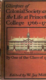 glimpses of colonial society and the life at princeton college 1766 1773_cover