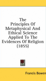 the principles of metaphysical and ethical science applied to the evidences of_cover
