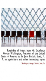 facsimiles of letters from his excellency george washington president of the un_cover