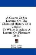 a course of six lectures on the chemical history of a candle to which is added_cover