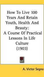 how to live 100 years and retain youth health and beauty a course of practical_cover
