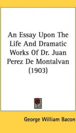 an essay upon the life and dramatic works of dr juan perez de montalvan_cover