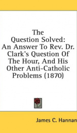 the question solved an answer to rev dr clarks question of the hour and his_cover