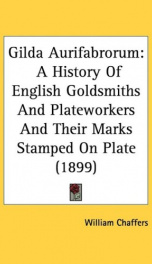 gilda aurifabrorum a history of english goldsmiths and plateworkers and their_cover