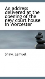 an address delivered at the opening of the new court house in worcester_cover