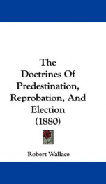 The Doctrines of Predestination, Reprobation, and Election_cover