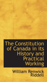 the constitution of canada in its history and practical working_cover