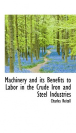 machinery and its benefits to labor in the crude iron and steel industries_cover