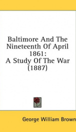 baltimore and the nineteenth of april 1861 a study of the war_cover