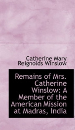 remains of mrs catherine winslow a member of the american mission at madras_cover