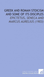 greek and roman stoicism and some of its disciples epictetus seneca and marcus_cover