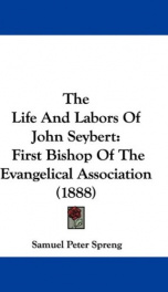 the life and labors of john seybert first bishop of the evangelical association_cover