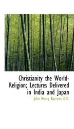 christianity the world religion lectures delivered in india and japan_cover