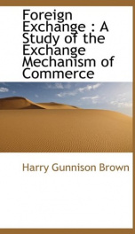 foreign exchange a study of the exchange mechanism of commerce_cover