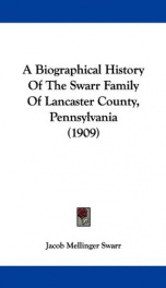 a biographical history of the swarr family of lancaster county pennsylvania_cover