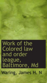 work of the colored law and order league baltimore md_cover