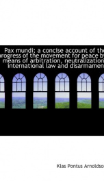 pax mundi a concise account of the progress of the movement for peace by means_cover