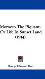 morocco the piquant or life in sunset land_cover