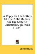 a reply to the letters of the abbe dubois on the state of christianity in india_cover