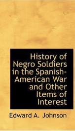 History of Negro Soldiers in the Spanish-American War, and Other Items of Interest_cover