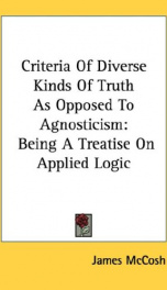 criteria of diverse kinds of truth as opposed to agnosticism being a treatise_cover