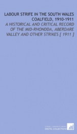 labour strife in the south wales coalfield 1910 1911 a historical and critical_cover