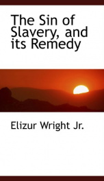 the sin of slavery and its remedy_cover