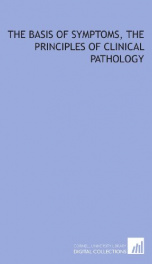the basis of symptoms the principles of clinical pathology_cover