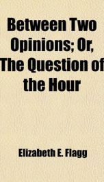 between two opinions or the question of the hour_cover