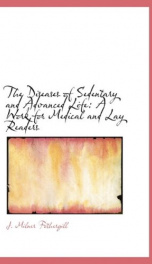 the diseases of sedentary and advanced life a work for medical and lay readers_cover