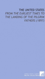 the united states from the earliest times to the landing of the pilgrim fathers_cover