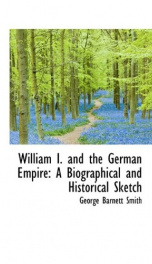 william i and the german empire a biographical and historical sketch_cover