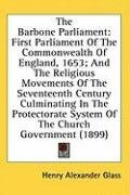 the barbone parliament first parliament of the commonwealth of england 1653_cover