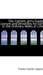 the catholic girls guide counsels and devotions for girls in the ordinary walk_cover