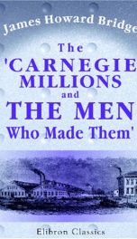 the carnegie millions and the men who made them being the inside history of_cover