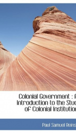 colonial government an introduction to the study of colonial institutions_cover