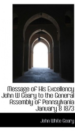 message of his excellency john w geary to the general assembly of pennsylvania_cover