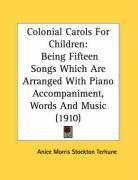 colonial carols for children being fifteen songs which are arranged with piano_cover