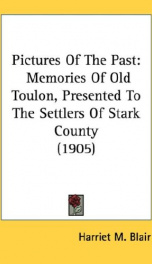 pictures of the past memories of old toulon presented to the settlers of stark_cover