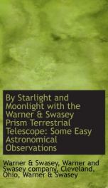 by starlight and moonlight with the warner swasey prism terrestrial telescope_cover