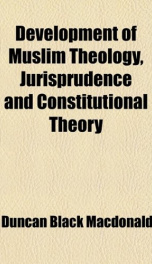 development of muslim theology jurisprudence and constitutional theory_cover