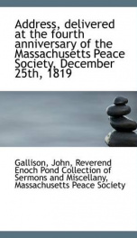 address delivered at the fourth anniversary of the massachusetts peace society_cover