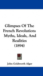 glimpses of the french revolution myths ideals and realities_cover