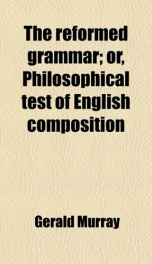 the reformed grammar or philosophical test of english composition_cover