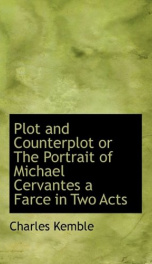 plot and counterplot or the portrait of michael cervantes a farce in two act_cover