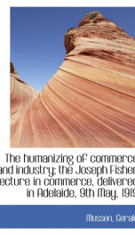 the humanizing of commerce and industry the joseph fisher lecture in commerce_cover