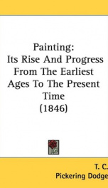 painting its rise and progress from the earliest ages to the present time_cover